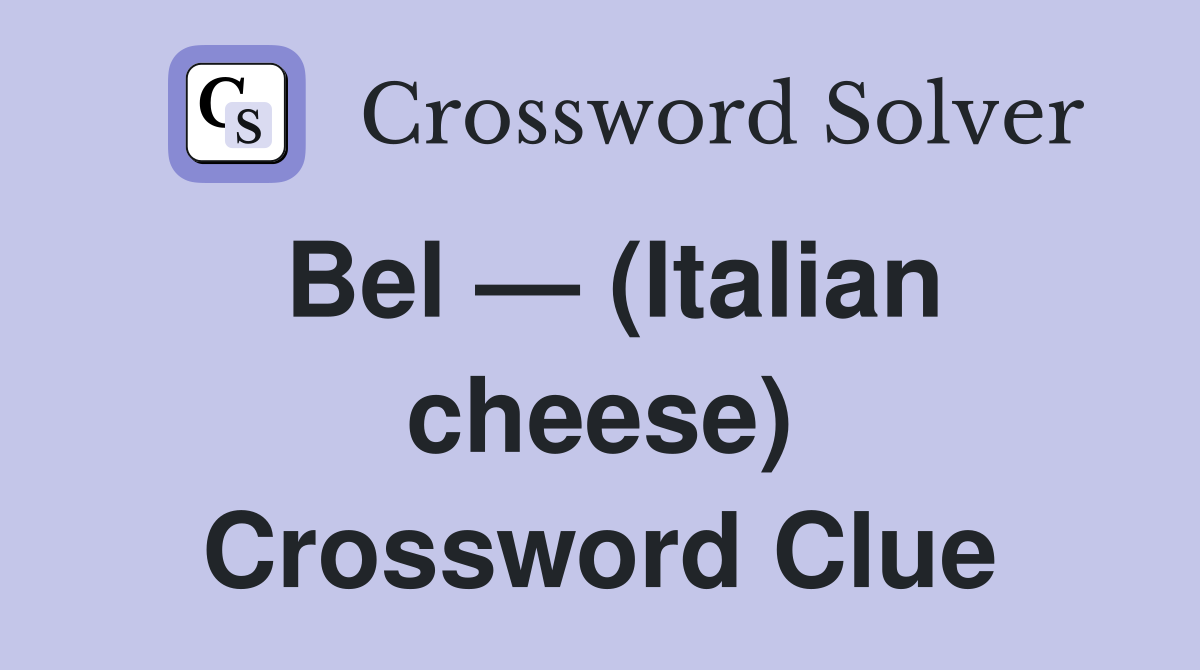 Bel — (Italian cheese) Crossword Clue