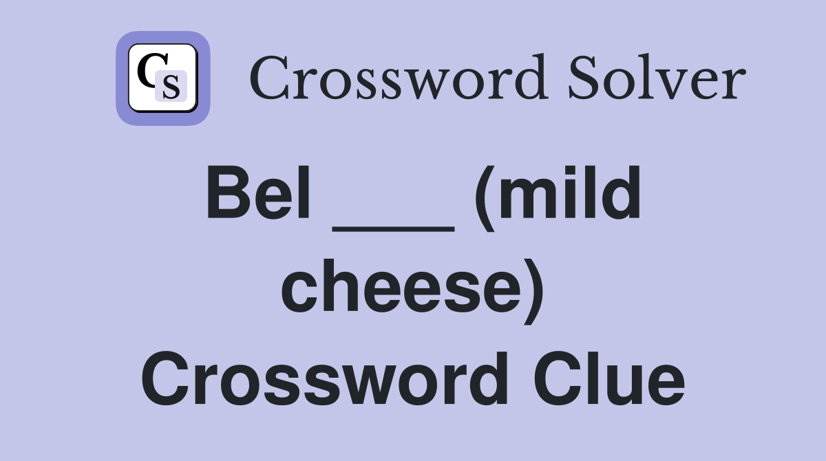 Bel ___ (mild cheese) Crossword Clue