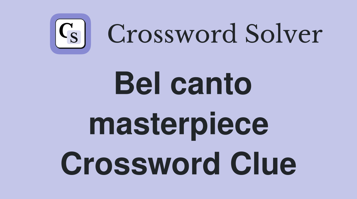 Bel canto masterpiece Crossword Clue