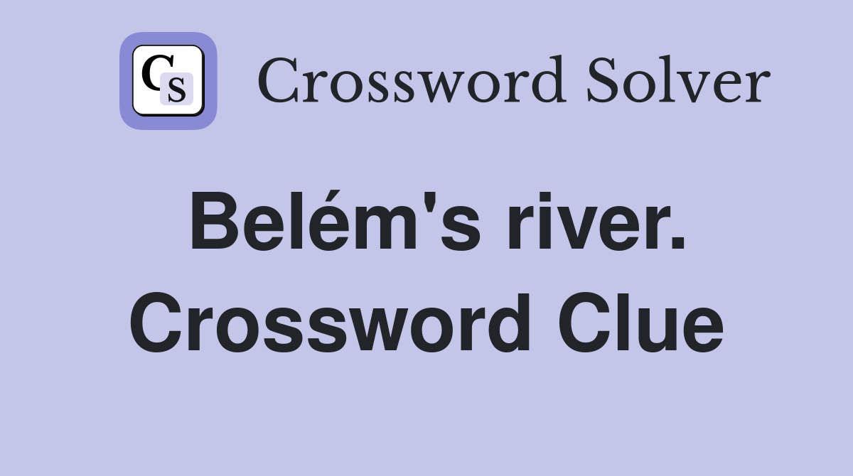 Belém's river. Crossword Clue