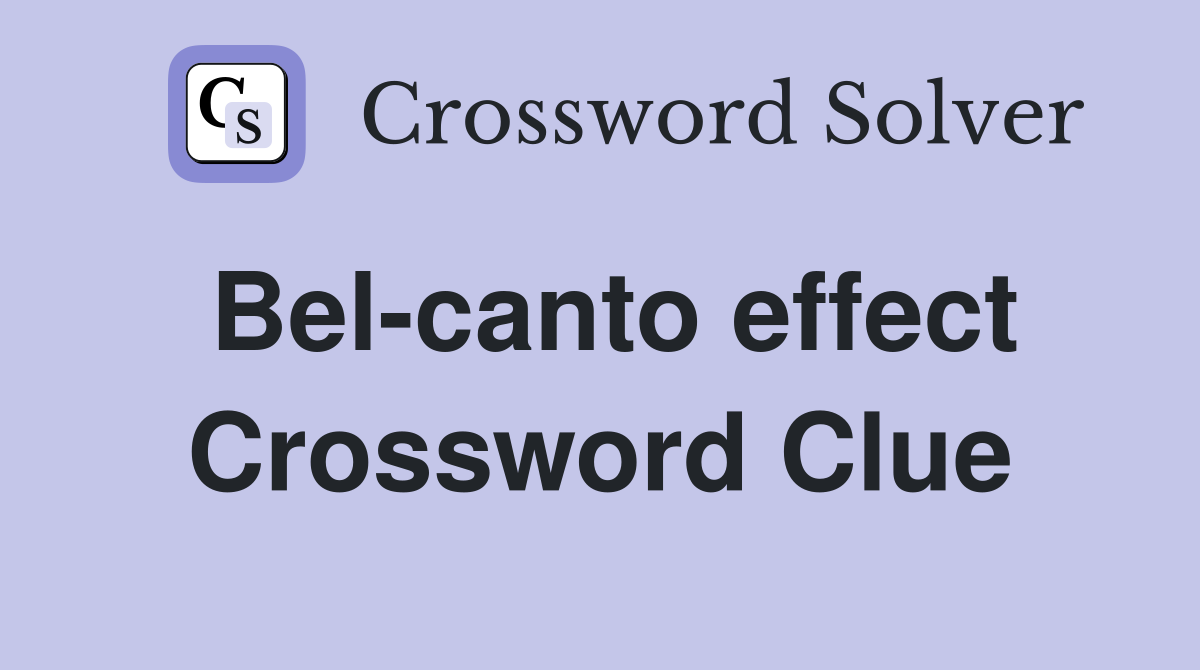 Bel-canto effect Crossword Clue