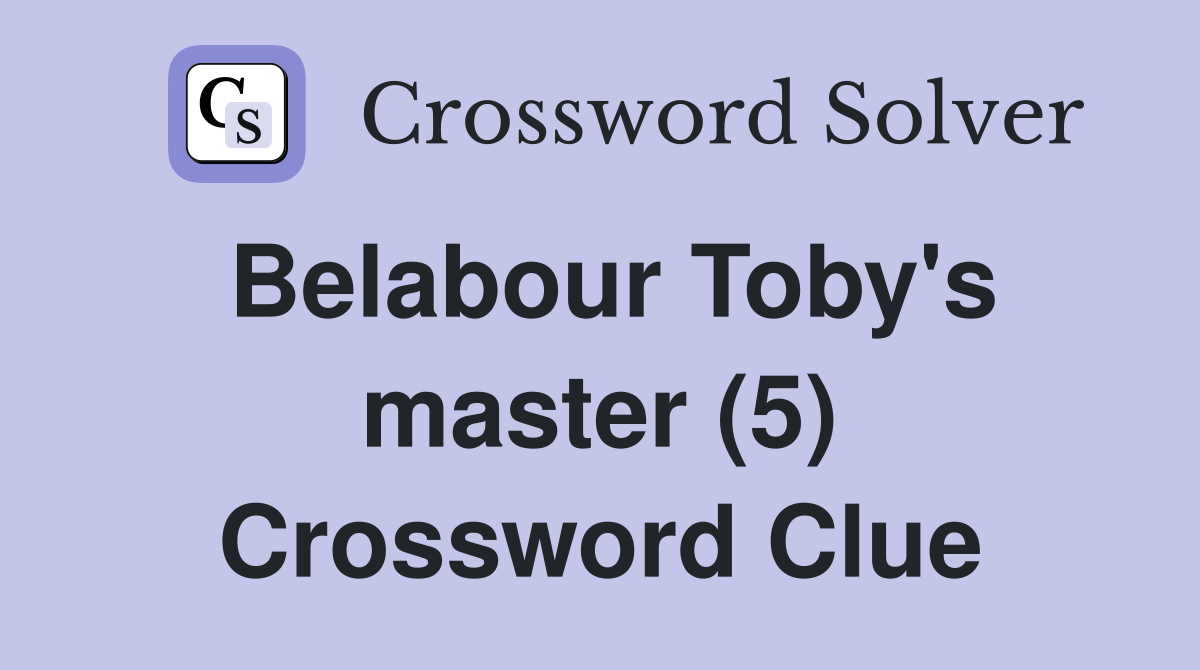 Belabour Toby's master (5) Crossword Clue