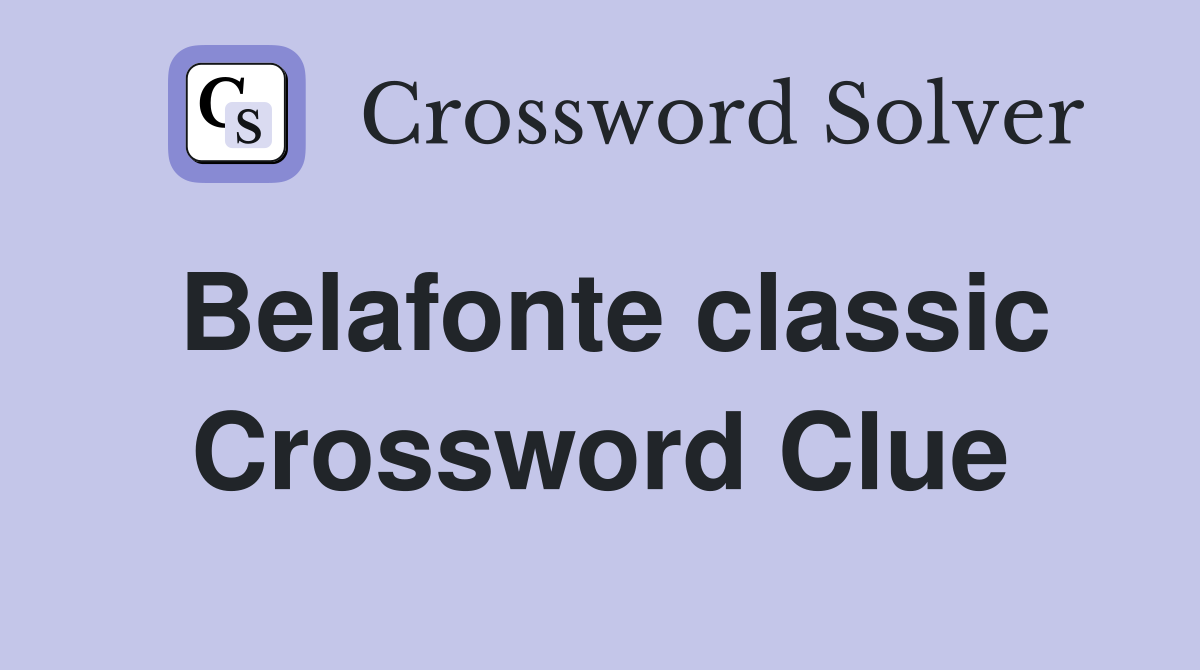 Belafonte classic Crossword Clue