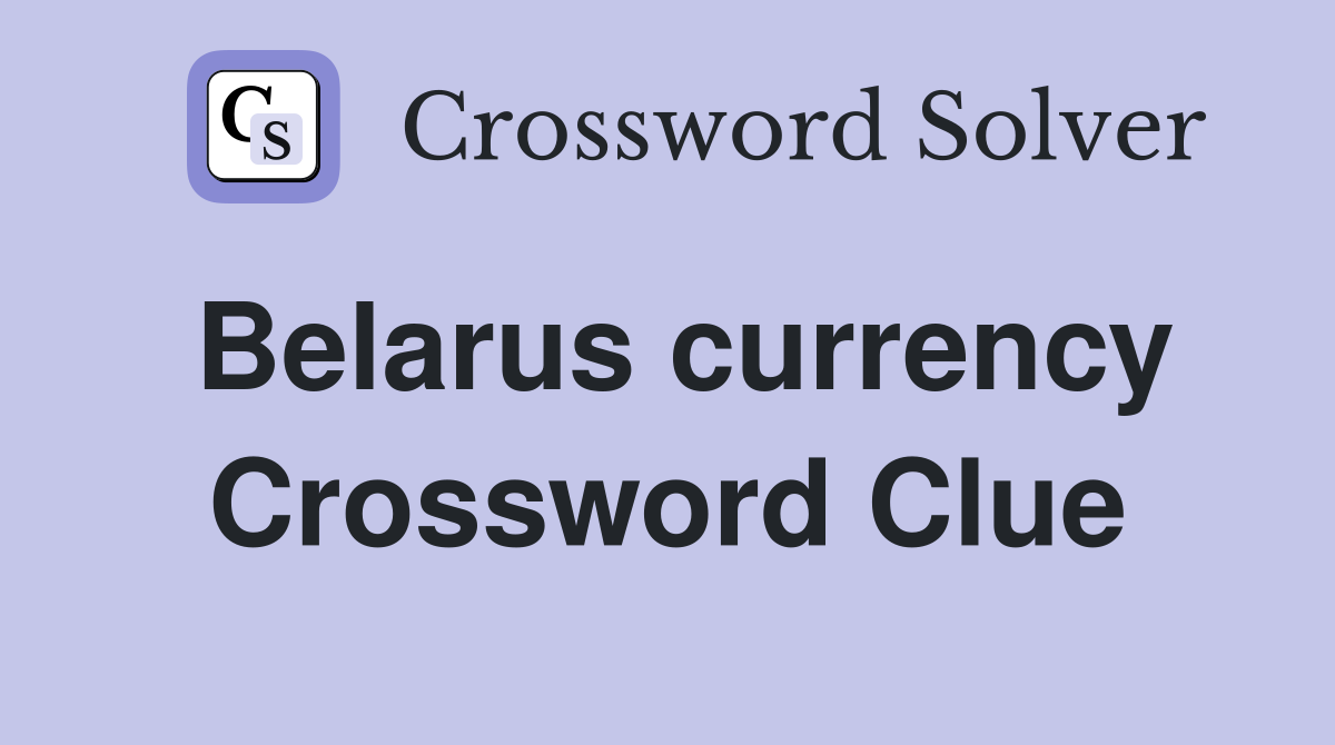 Belarus currency Crossword Clue