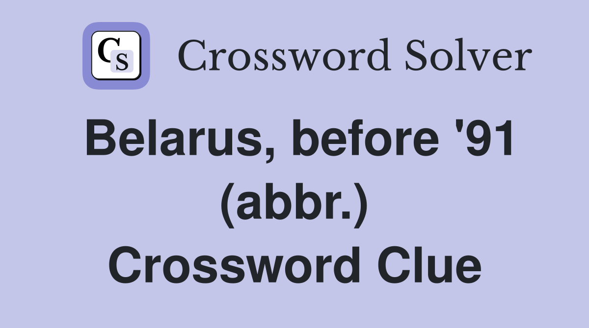 Belarus, before '91 (abbr.) Crossword Clue