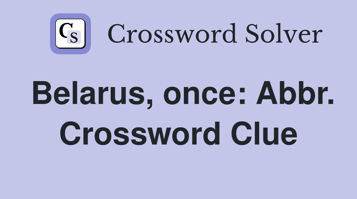 Belarus, once: Abbr. Crossword Clue