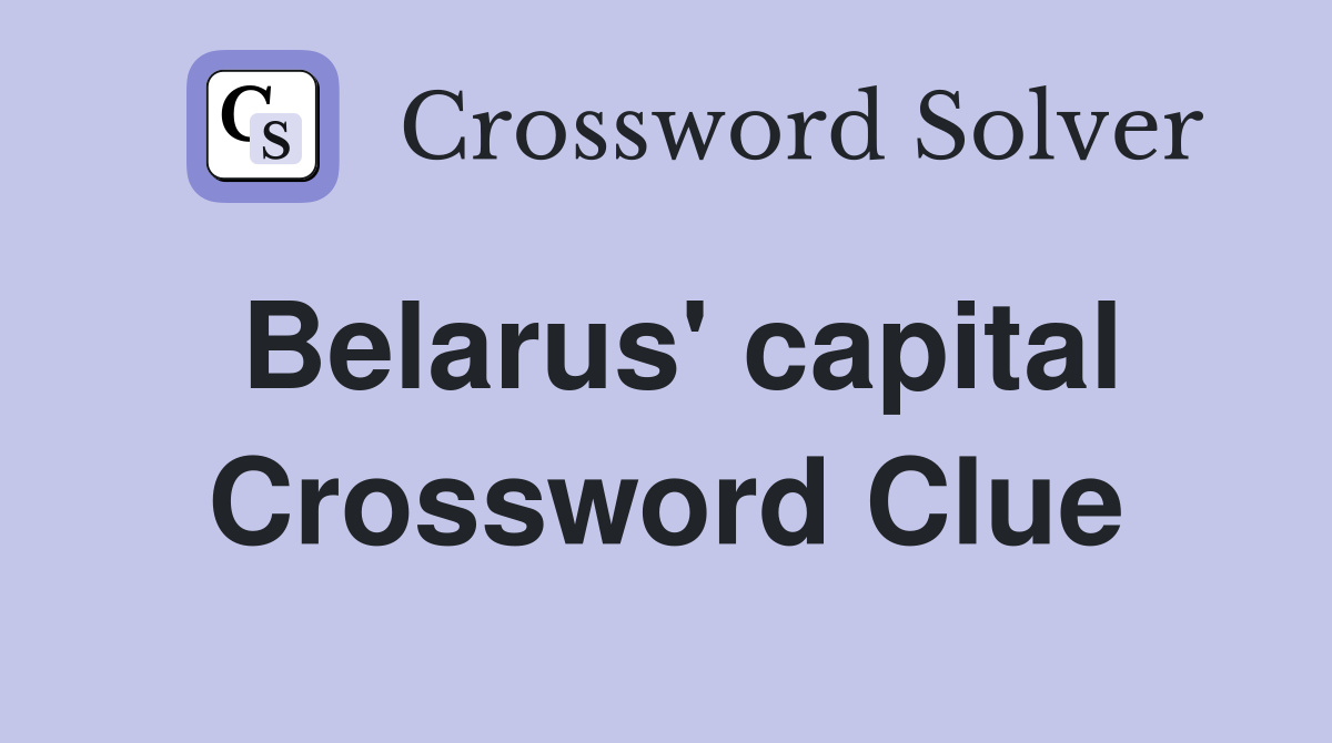 Belarus' capital Crossword Clue