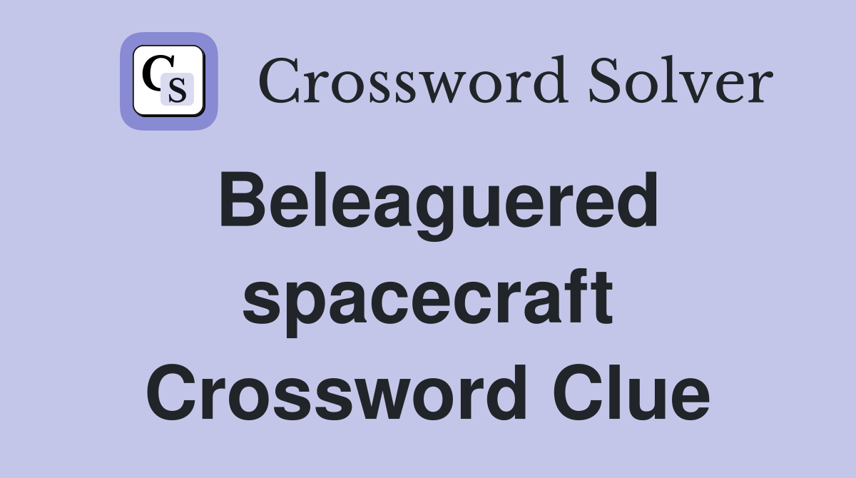 Beleaguered spacecraft Crossword Clue