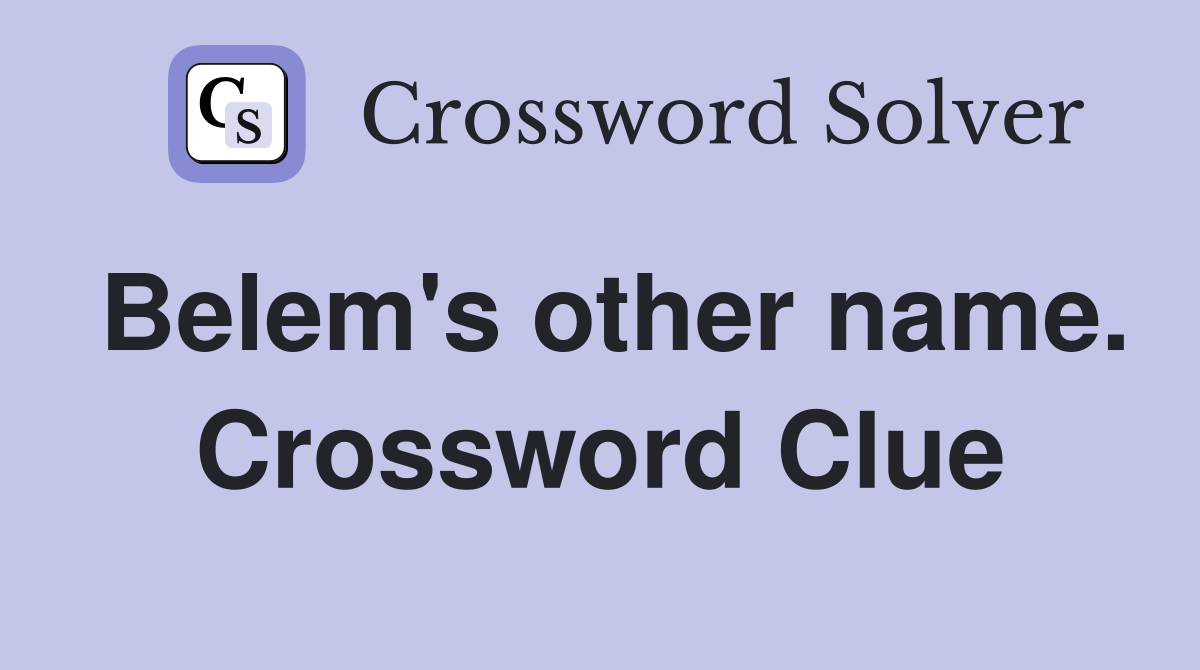 Belem's other name. Crossword Clue