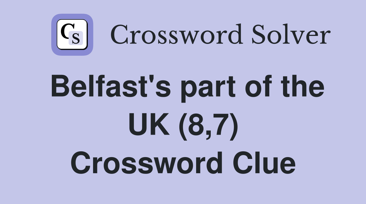 Belfast's part of the UK (8,7) Crossword Clue
