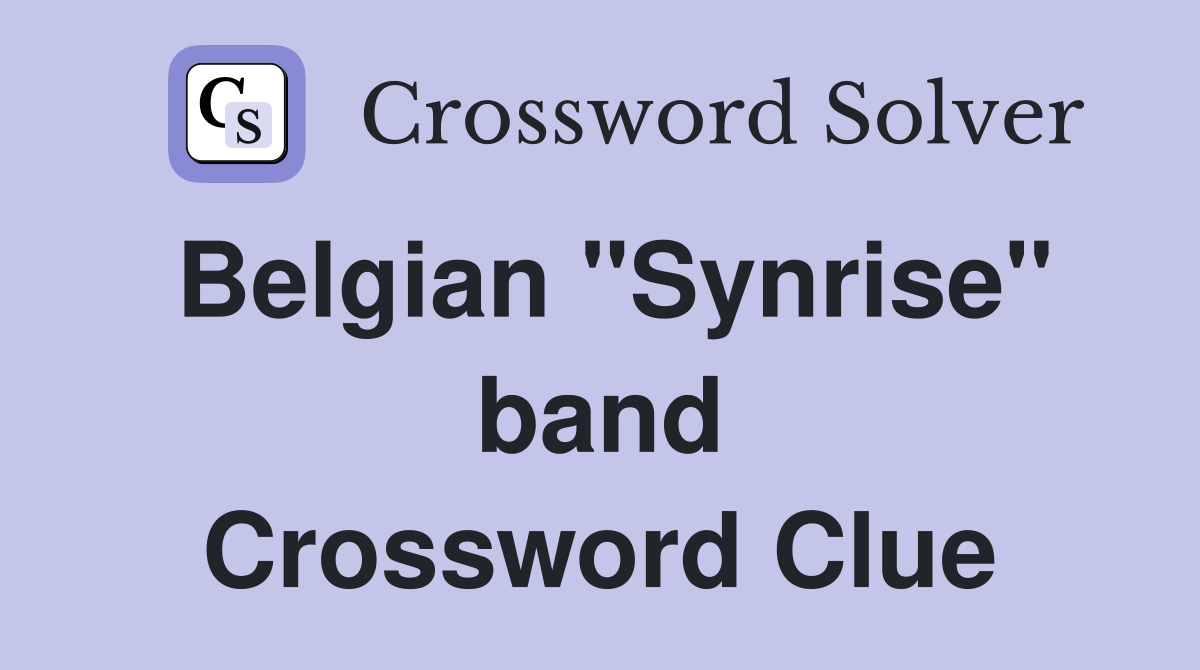 Belgian "Synrise" band Crossword Clue