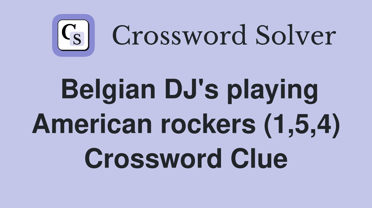 Belgian DJ's playing American rockers (1,5,4) Crossword Clue