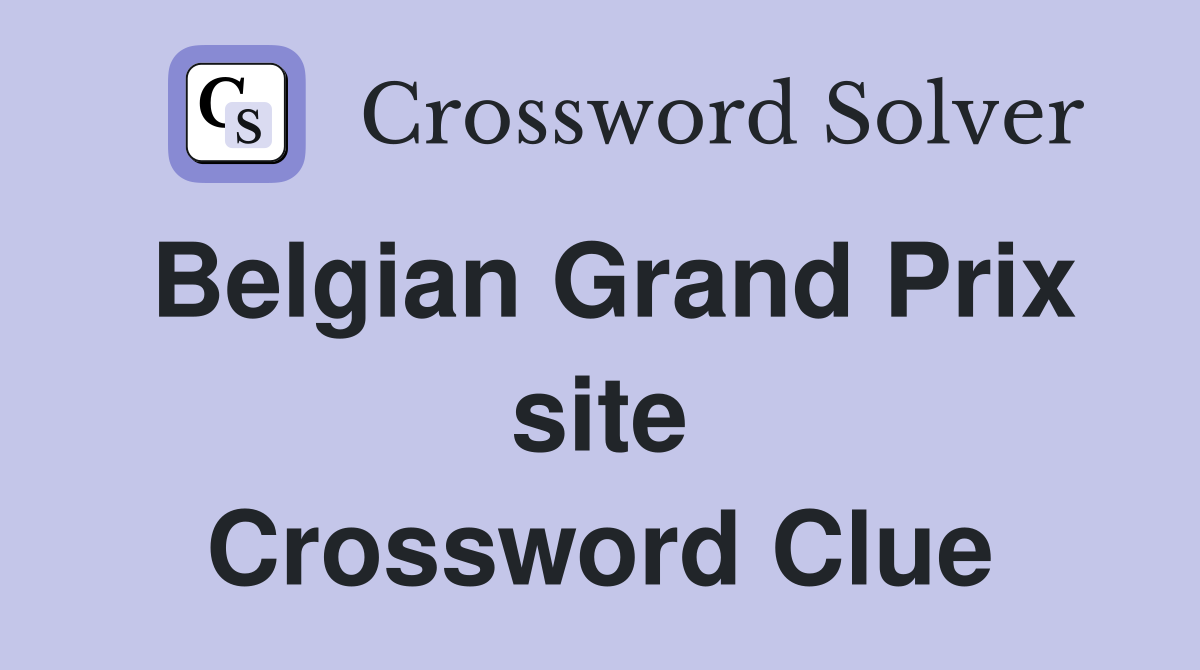 Belgian Grand Prix site Crossword Clue