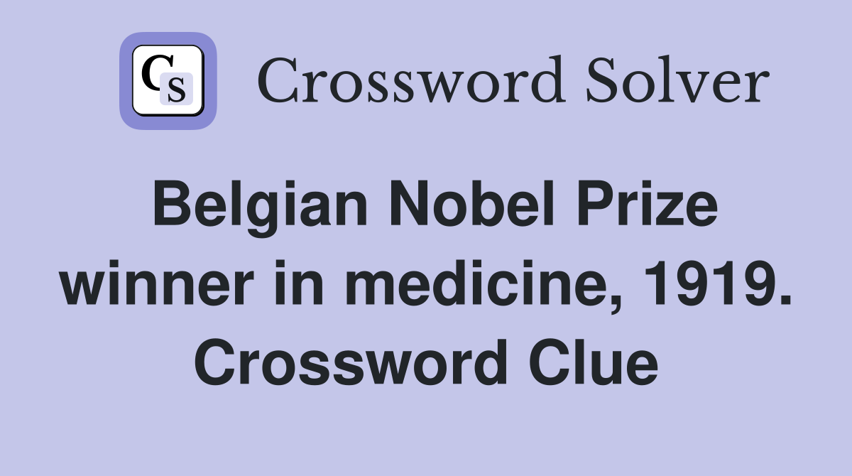 Belgian Nobel Prize winner in medicine, 1919. Crossword Clue