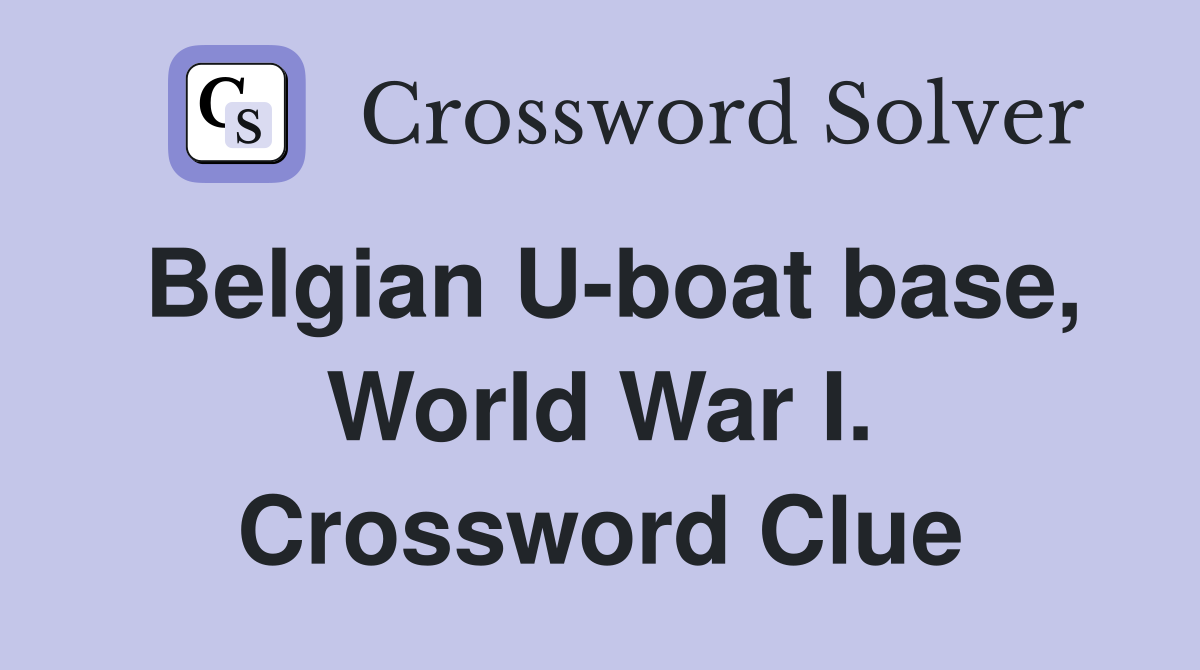 Belgian U-boat base, World War I. Crossword Clue