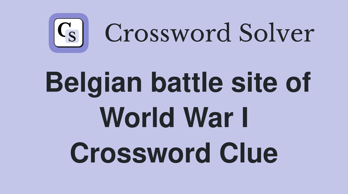 Belgian battle site of World War I Crossword Clue