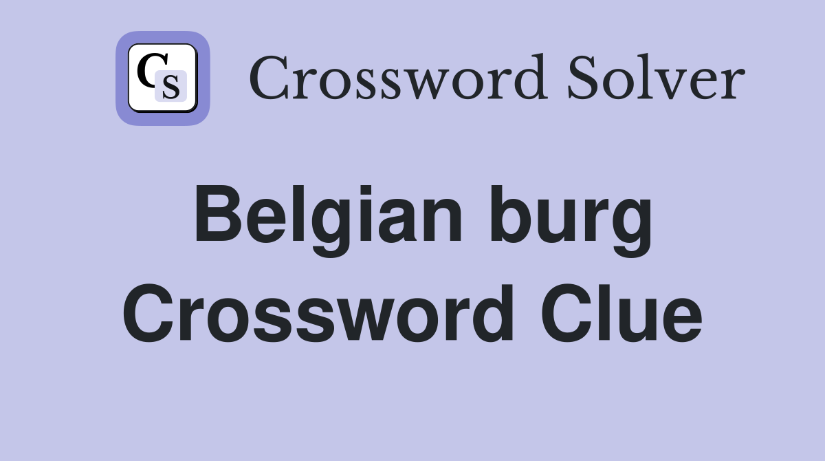 Belgian burg Crossword Clue