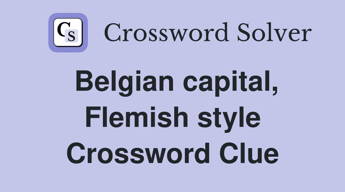 Belgian capital, Flemish style Crossword Clue