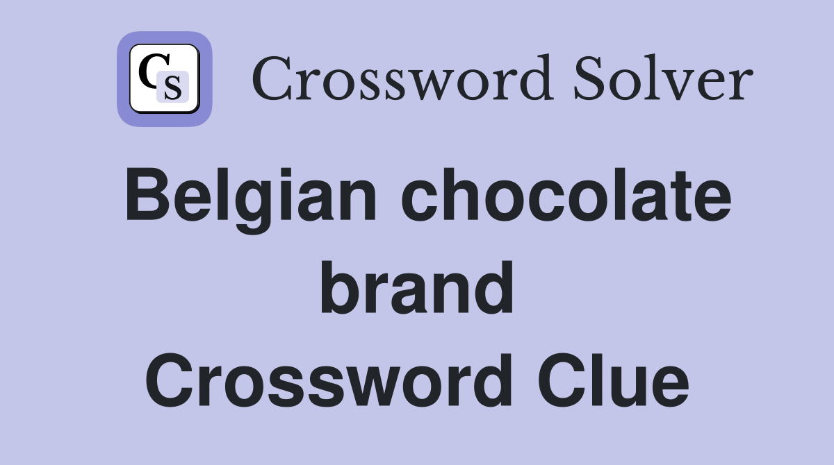 Belgian chocolate brand Crossword Clue