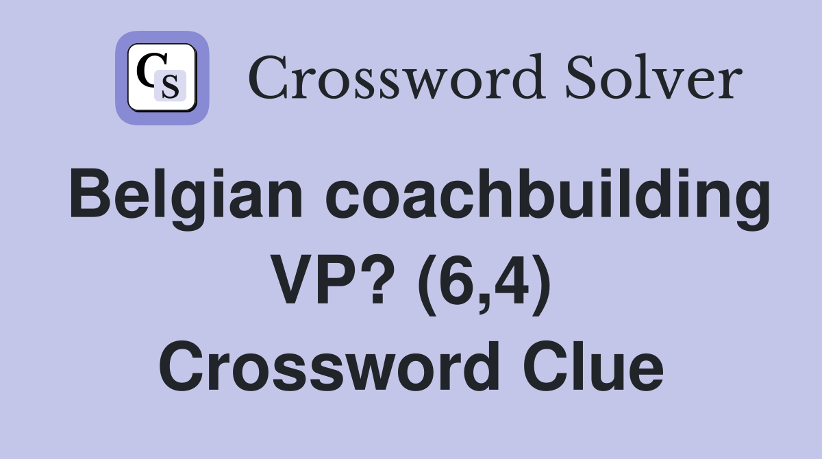 Belgian coachbuilding VP? (6,4) Crossword Clue