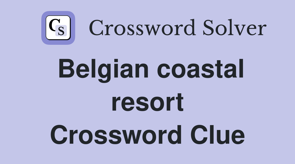 Belgian coastal resort Crossword Clue