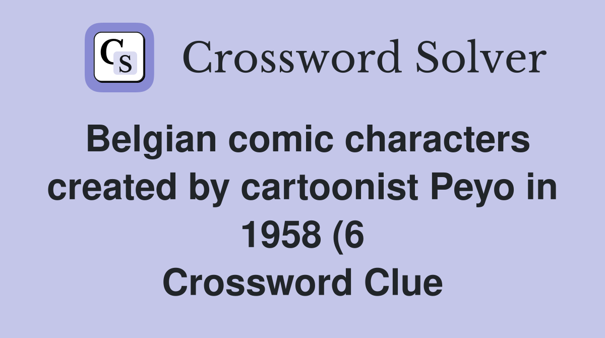 Belgian comic characters created by cartoonist Peyo in 1958 (6 Belgian comic characters created by cartoonist Peyo in 1958 (6