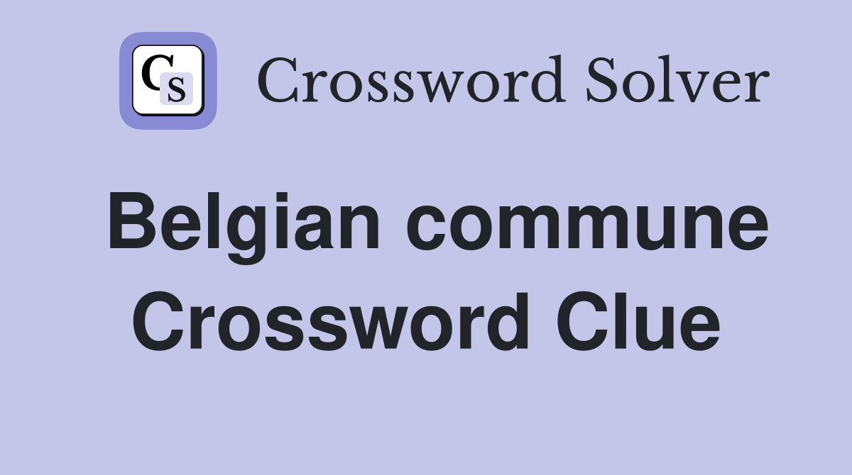 Belgian commune Crossword Clue