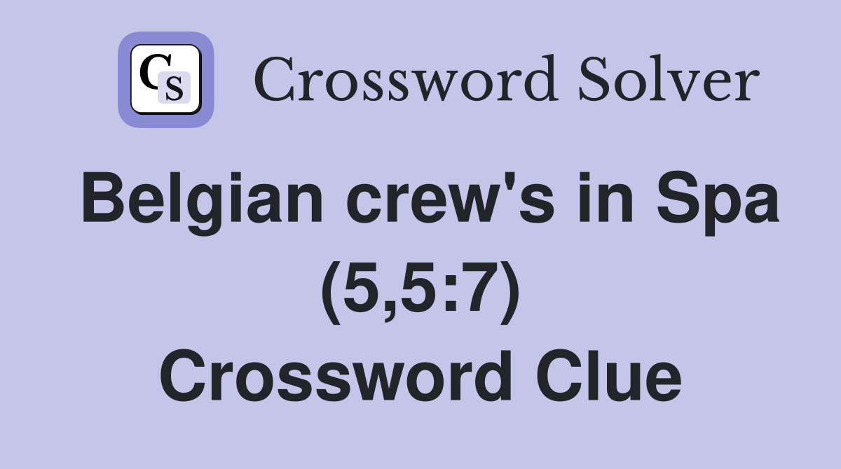 Belgian crew's in Spa (5,5:7) Crossword Clue