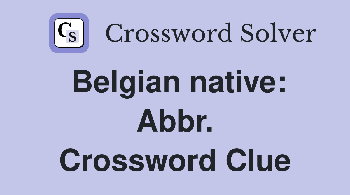 Belgian native: Abbr. Crossword Clue
