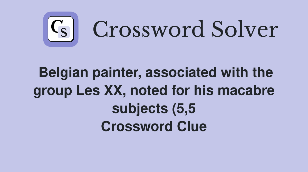 Belgian painter associated with the group Les XX noted for his Belgian painter associated with the group Les XX noted for his