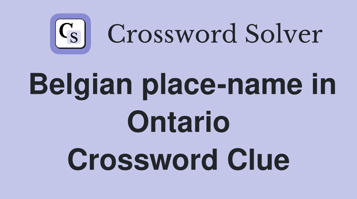 Belgian place-name in Ontario Crossword Clue