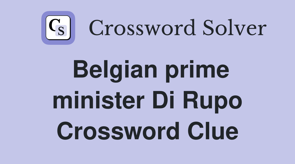 Belgian prime minister Di Rupo Crossword Clue