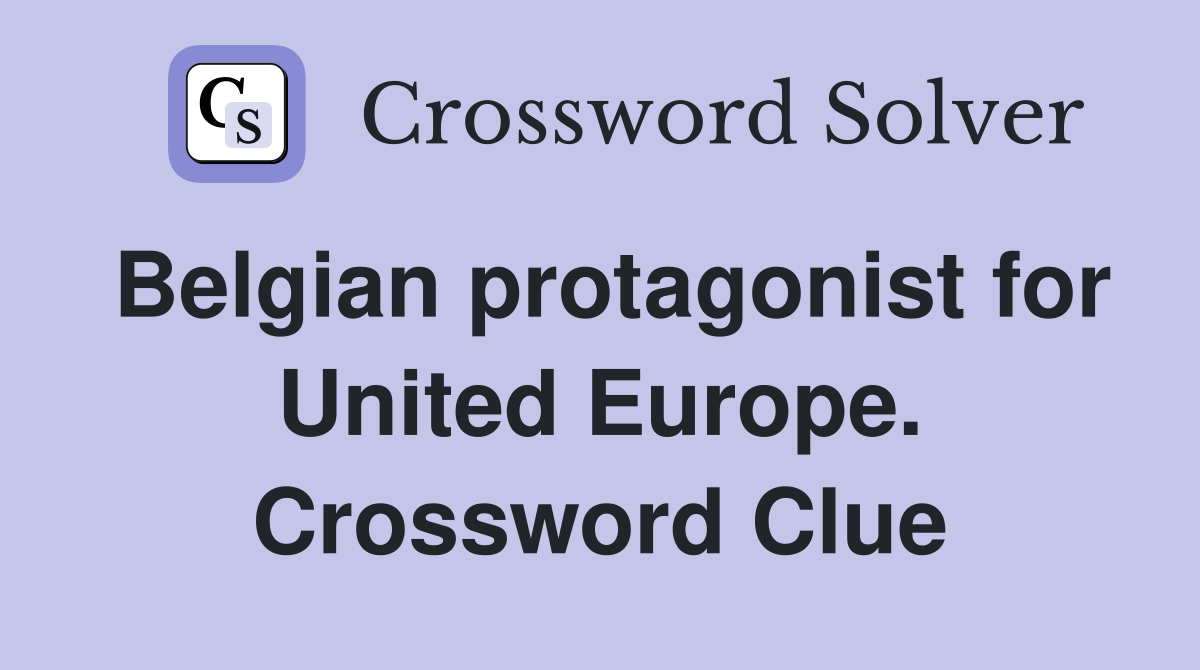 Belgian protagonist for United Europe. Crossword Clue