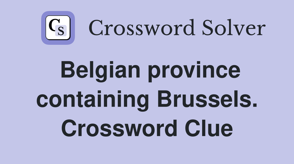 Belgian province containing Brussels. Crossword Clue