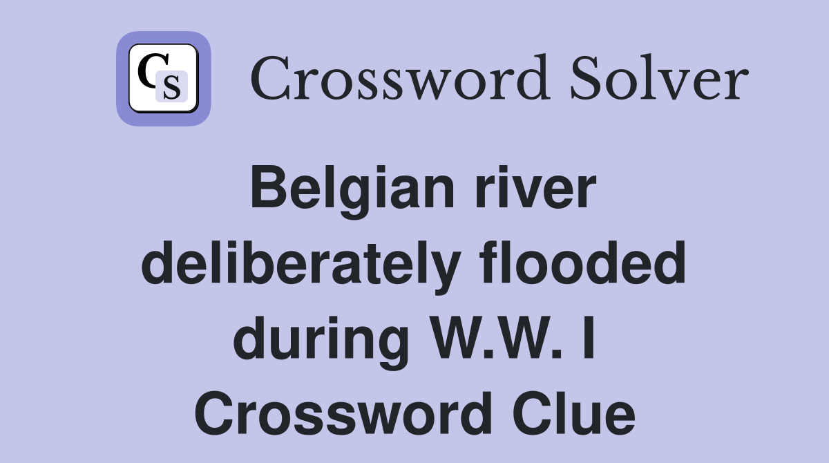 Belgian river deliberately flooded during W.W. I Crossword Clue