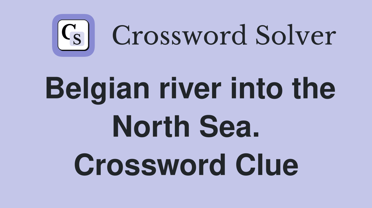 Belgian river into the North Sea. Crossword Clue