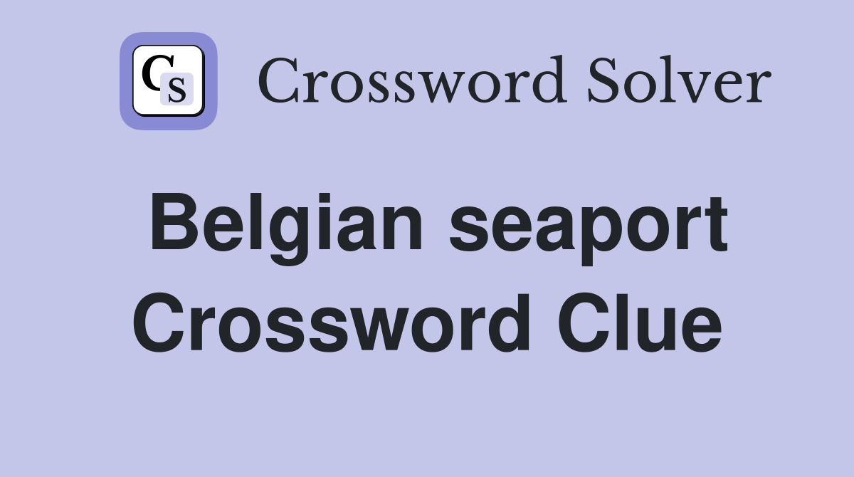 Belgian seaport Crossword Clue