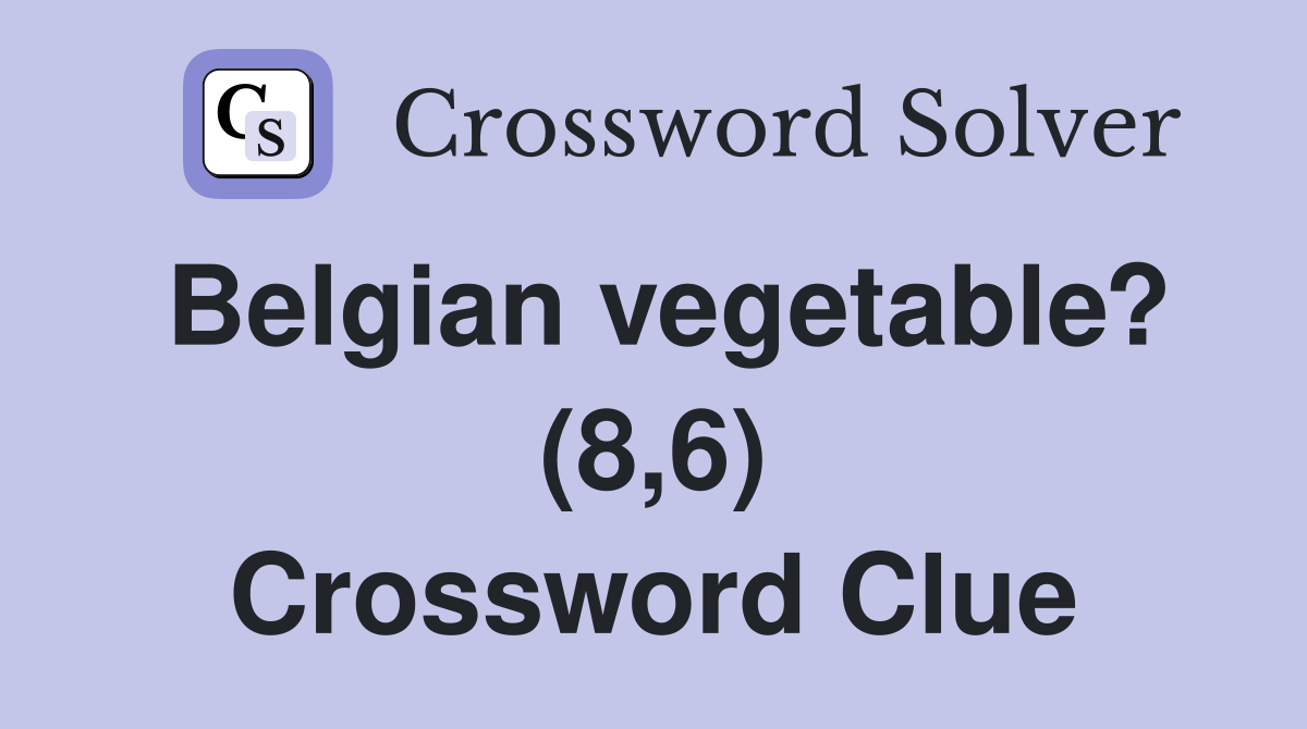 Belgian vegetable? (8,6) Crossword Clue