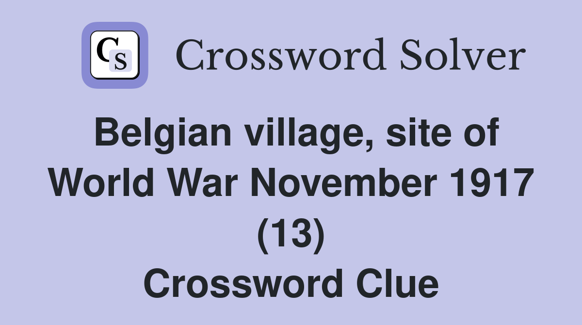 Belgian village, site of World War November 1917 (13) Crossword Clue