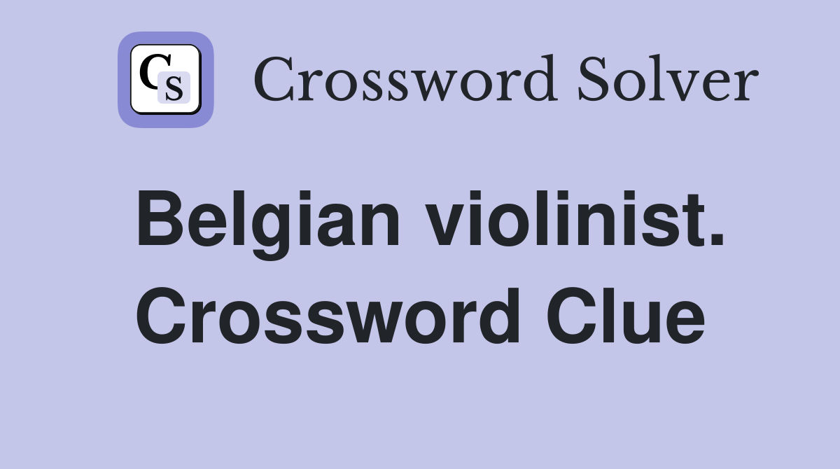Belgian violinist. Crossword Clue