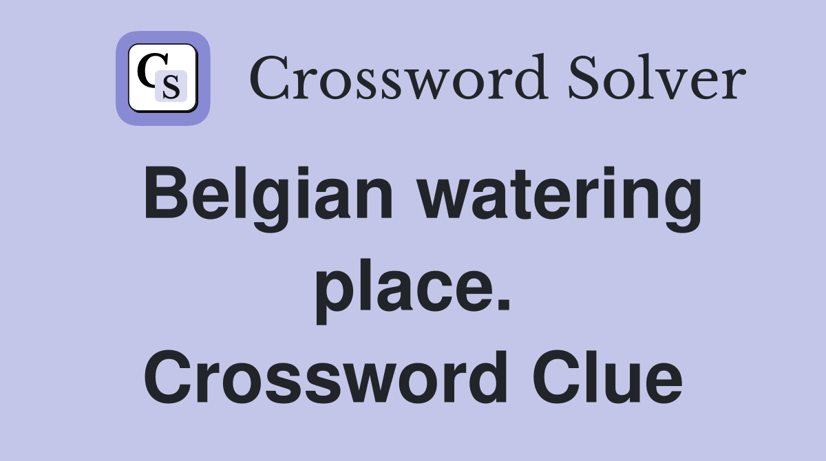 Belgian watering place. Crossword Clue