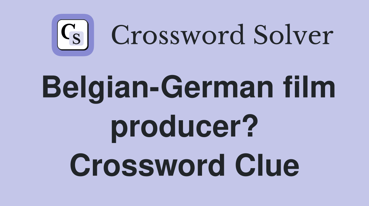 Belgian-German film producer? Crossword Clue