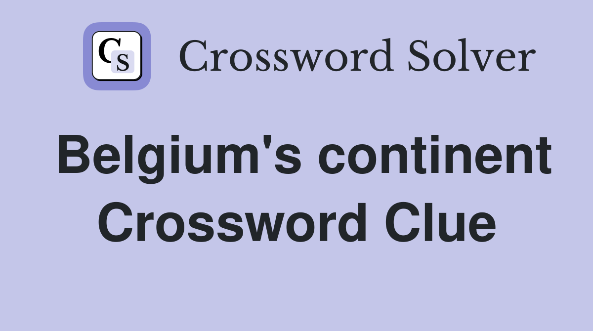 Belgium's continent Crossword Clue