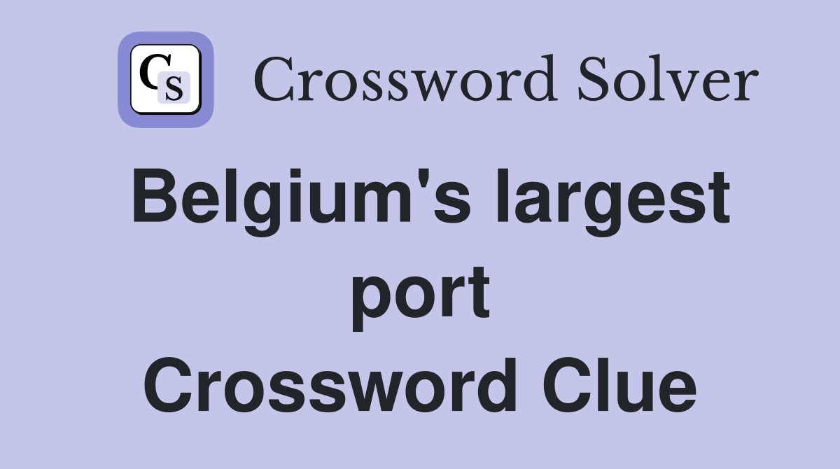 Belgium's largest port Crossword Clue