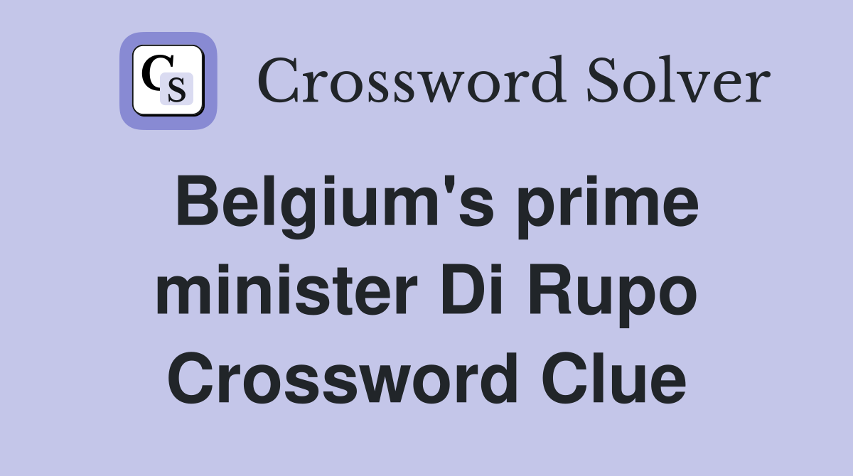 Belgium's prime minister Di Rupo Crossword Clue