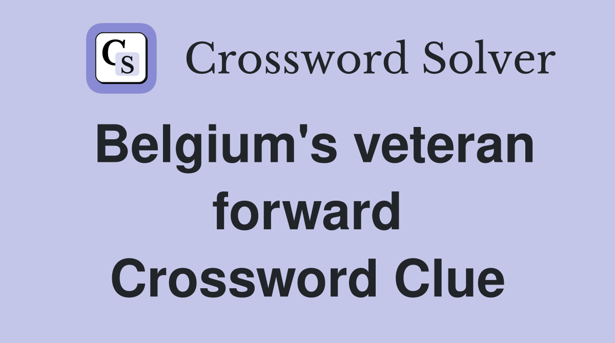 Belgium's veteran forward Crossword Clue