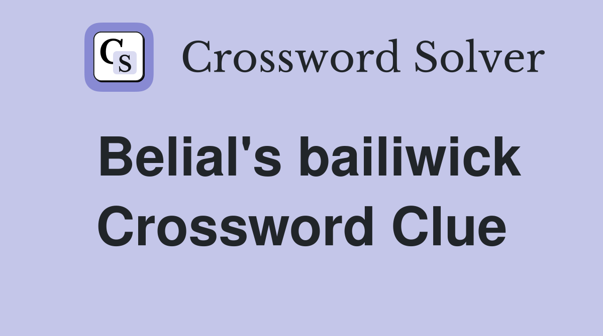 Belial's bailiwick Crossword Clue
