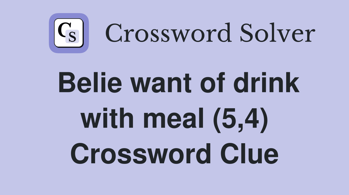 Belie want of drink with meal (5,4) Crossword Clue