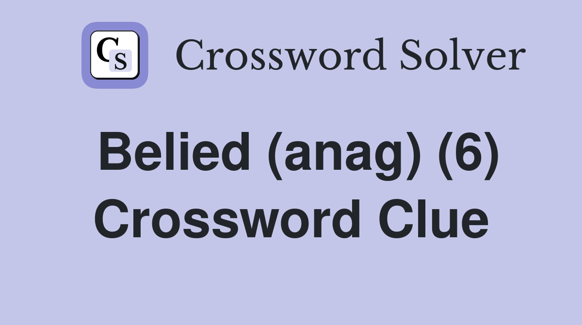 Belied (anag) (6) Crossword Clue
