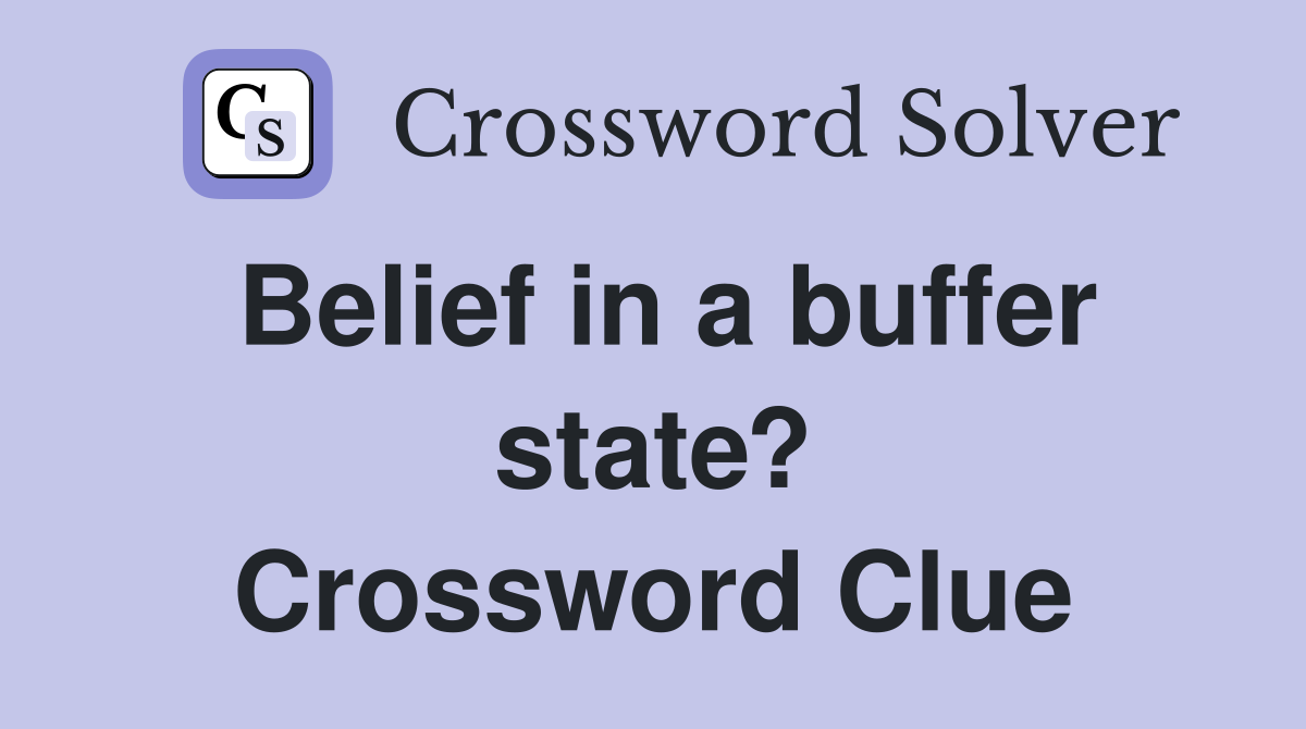 Belief in a buffer state? Crossword Clue